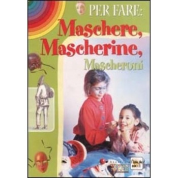 Per fare: maschere,...